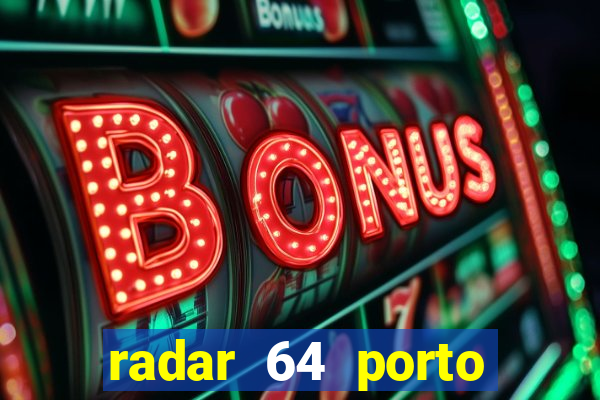 radar 64 porto seguro bahia